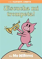 Escucha Mi Trompeta! (ein Elefant und Piggie Buch, spanische Ausgabe) - Escucha Mi Trompeta! (an Elephant and Piggie Book, Spanish Edition)