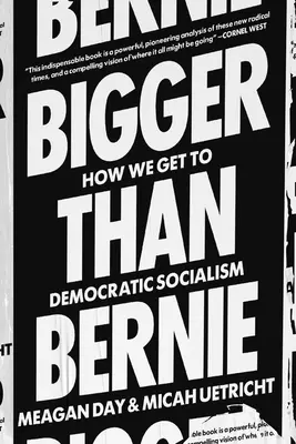 Größer als Bernie: Wie wir den demokratischen Sozialismus in unserer Zeit gewinnen können - Bigger Than Bernie: How We Can Win Democratic Socialism in Our Time
