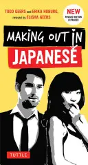 Rummachen auf Japanisch: Ein Sprachführer für Japanisch (Sprachführer Japanisch) - Making Out in Japanese: A Japanese Language Phrase Book (Japanese Phrasebook)