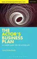 Der Businessplan des Schauspielers: Ein Karriereleitfaden für das Schauspielerleben - The Actor's Business Plan: A Career Guide for the Acting Life