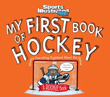Mein erstes Eishockey-Buch: Ein Buch für Anfänger (ein Sports Illustrated Kinderbuch) - My First Book of Hockey: A Rookie Book (a Sports Illustrated Kids Book)