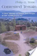 Umkämpftes Terrain: Eine neue Geschichte von Natur und Mensch in den Adirondacks - Contested Terrain: A New History of Nature and People in the Adirondacks