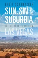 Sun, Sin & Suburbia: Die Geschichte des modernen Las Vegas, überarbeitet und erweitert - Sun, Sin & Suburbia: The History of Modern Las Vegas, Revised and Expanded