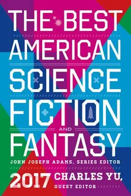 Die besten amerikanischen Science-Fiction- und Fantasy-Bücher 2017 - The Best American Science Fiction and Fantasy 2017