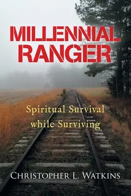 Millennial Ranger: Spirituelles Überleben beim Überleben - Millennial Ranger: Spiritual Survival While Surviving
