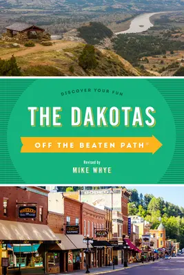 Die Dakotas abseits der ausgetretenen Pfade: Entdecken Sie Ihren Spaß, Zehnte Ausgabe - The Dakotas Off the Beaten Path(R): Discover Your Fun, Tenth Edition