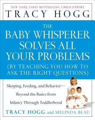 Der Babyflüsterer löst alle Ihre Probleme: Schlafen, Füttern und Verhalten - Jenseits der Grundlagen vom Säuglings- bis zum Kleinkindalter - The Baby Whisperer Solves All Your Problems: Sleeping, Feeding, and Behavior--Beyond the Basics from Infancy Through Toddlerhood