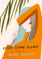 Elsey Come Home - Ein Roman - Elsey Come Home - A Novel