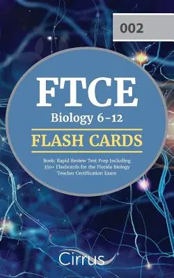 FTCE Biologie 6-12 Flash Cards Buch: Rapid Review Test Prep einschließlich 350+ Flashcards für die Florida Biology Teacher Certification Exam - FTCE Biology 6-12 Flash Cards Book: Rapid Review Test Prep Including 350+ Flashcards for the Florida Biology Teacher Certification Exam