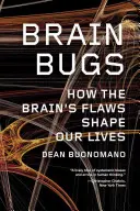 Brain Bugs: Wie die Schwächen des Gehirns unser Leben prägen - Brain Bugs: How the Brain's Flaws Shape Our Lives