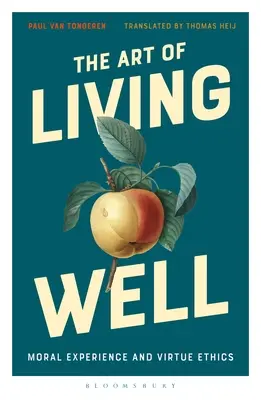 Die Kunst, gut zu leben: Moralische Erfahrung und Tugendethik - The Art of Living Well: Moral Experience and Virtue Ethics