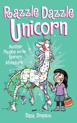 Razzle Dazzle Unicorn: Ein weiteres Phoebe und ihr Einhorn-Abenteuer - Razzle Dazzle Unicorn: Another Phoebe and Her Unicorn Adventure