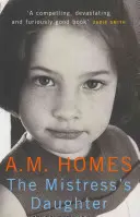 Die Tochter der Geliebten - Ein Memoirenbuch (Homes A.M. (Y)) - Mistress's Daughter - A Memoir (Homes A.M. (Y))