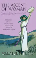 Aufstieg der Frau - Eine Geschichte der Suffragetten-Bewegung - Ascent Of Woman - A History of the Suffragette Movement