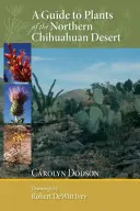 Ein Führer zu den Pflanzen der nördlichen Chihuahuan-Wüste - A Guide to Plants of the Northern Chihuahuan Desert
