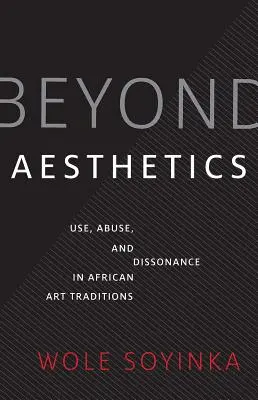 Jenseits der Ästhetik: Gebrauch, Missbrauch und Dissonanz in afrikanischen Kunsttraditionen - Beyond Aesthetics: Use, Abuse, and Dissonance in African Art Traditions