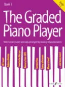 The Graded Piano Player, Bk 1: Bekannte Melodien, speziell arrangiert von führenden Pädagogen (Klasse 1-2) - The Graded Piano Player, Bk 1: Well-Known Tunes Specially Arranged by Leading Educationalists (Grade 1-2)