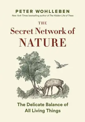 Die geheime Weisheit der Natur: Bäume, Tiere und das außergewöhnliche Gleichgewicht aller lebenden Dinge --- Geschichten aus Wissenschaft und Beobachtung - The Secret Wisdom of Nature: Trees, Animals, and the Extraordinary Balance of All Living Things --- Stories from Science and Observation