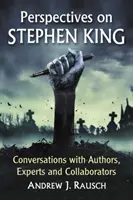 Perspektiven auf Stephen King: Gespräche mit Autoren, Experten und Kollaborateuren - Perspectives on Stephen King: Conversations with Authors, Experts and Collaborators