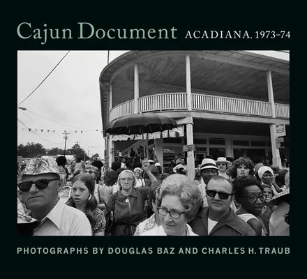 Cajun-Dokument: Acadiana, 1973-74 - Cajun Document: Acadiana, 1973-74