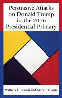 Persuasive Angriffe auf Donald Trump in der Vorwahl zum Präsidentenamt 2016 - Persuasive Attacks on Donald Trump in the 2016 Presidential Primary