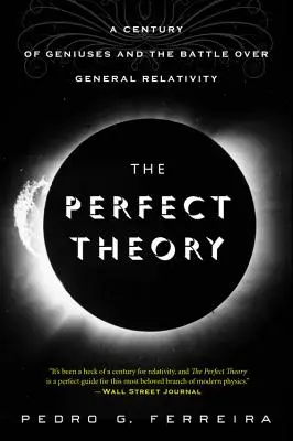 Die perfekte Theorie: Ein Jahrhundert der Genies und der Kampf um die Allgemeine Relativitätstheorie - The Perfect Theory: A Century of Geniuses and the Battle Over General Relativity