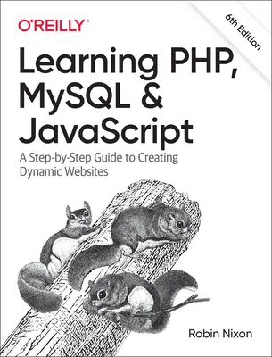 Php, MySQL und JavaScript lernen: Eine Schritt-für-Schritt-Anleitung zur Erstellung dynamischer Websites - Learning Php, MySQL & JavaScript: A Step-By-Step Guide to Creating Dynamic Websites