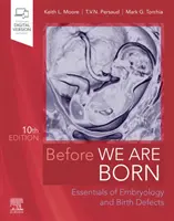 Bevor wir geboren werden - Grundlagen der Embryologie und Geburtsfehler - Before We Are Born - Essentials of Embryology and Birth Defects