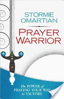 Gebetskrieger: Die Kraft des Betens - Ihr Weg zum Sieg - Prayer Warrior: The Power of Praying(r) Your Way to Victory