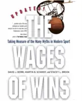 Der Lohn des Sieges: Eine Bestandsaufnahme der vielen Mythen im modernen Sport. Aktualisierte Ausgabe - The Wages of Wins: Taking Measure of the Many Myths in Modern Sport. Updated Edition