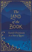 Das Land des Buches: Schottisches Christentum in einem Jahr der Zitate - The Land of the Book: Scottish Christianity in a Year of Quotes