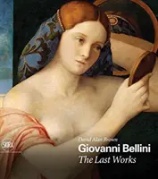 Giovanni Bellini: Die letzten Werke - Giovanni Bellini: The Last Works