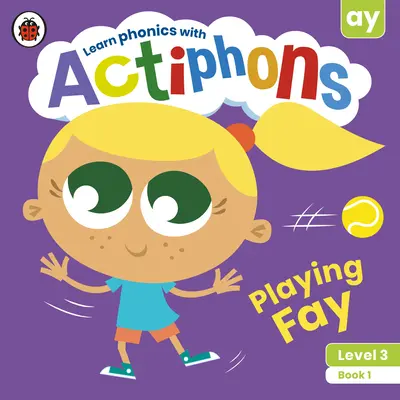 Actiphons Stufe 3 Buch 1 Playing Fay: Phonetik lernen und aktiv werden mit Actiphons! - Actiphons Level 3 Book 1 Playing Fay: Learn Phonics and Get Active with Actiphons!