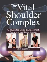 Vital Shoulder Complex - Ein illustrierter Leitfaden zur Beurteilung, Behandlung und Rehabilitation - Vital Shoulder Complex - An Illustrated Guide to Assessment, Treatment, and Rehabilitation