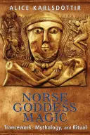 Nordische Göttinnenmagie: Trancearbeit, Mythologie und Ritual - Norse Goddess Magic: Trancework, Mythology, and Ritual