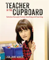 Der Lehrer im Schrank: Selbstreflektiertes, lösungsorientiertes Lehren und Lernen - Teacher in the Cupboard: Self-Reflective, Solution-Focused Teaching and Learning