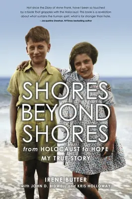 Ufer jenseits des Ufers: Vom Holocaust zur Hoffnung, meine wahre Geschichte - Shores Beyond Shores: From Holocaust to Hope, My True Story