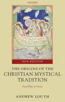 Die Ursprünge der christlichen mystischen Tradition: Von Plato bis Denys - The Origins of the Christian Mystical Tradition: From Plato to Denys