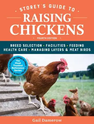 Storey's Guide to Raising Chickens, 4. Auflage: Rassenauswahl, Einrichtungen, Fütterung, Gesundheitspflege, Lege- und Fleischhühnerhaltung - Storey's Guide to Raising Chickens, 4th Edition: Breed Selection, Facilities, Feeding, Health Care, Managing Layers & Meat Birds