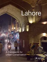 Lahore: Ein Rahmen für die Stadterhaltung - Lahore: A Framework for Urban Conservation