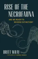 Aufstieg der Nekrofauna: Wissenschaft, Ethik und Risiken des Aussterbens - Rise of the Necrofauna: The Science, Ethics, and Risks of De-Extinction