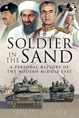 Der Soldat im Sand: Eine persönliche Geschichte des modernen Nahen Ostens - Soldier in the Sand: A Personal History of the Modern Middle East