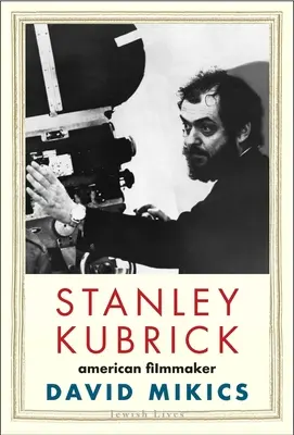 Stanley Kubrick: Amerikanischer Filmemacher - Stanley Kubrick: American Filmmaker