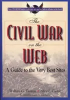 Der Bürgerkrieg im Internet: Ein Leitfaden zu den besten Websites [mit CDROM] - The Civil War on the Web: A Guide to the Very Best Sites [With CDROM]