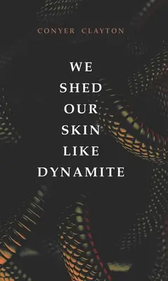 Wir schälen unsere Haut wie Dynamit - We Shed Our Skin Like Dynamite