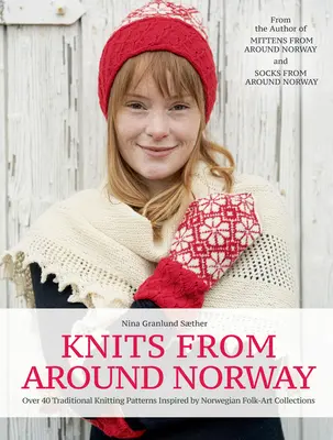 Stricken aus Norwegen: Über 40 traditionelle Strickmuster, inspiriert von norwegischen Volkskunstsammlungen - Knits from Around Norway: Over 40 Traditional Knitting Patterns Inspired by Norwegian Folk-Art Collections