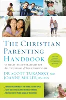 Das Handbuch für christliche Elternschaft: 50 auf dem Herzen basierende Strategien für alle Lebensphasen Ihres Kindes - The Christian Parenting Handbook: 50 Heart-Based Strategies for All the Stages of Your Child's Life