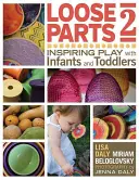 Lose Teile 2: Inspirierendes Spiel mit Säuglingen und Kleinkindern - Loose Parts 2: Inspiring Play with Infants and Toddlers