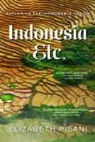 Indonesien usw.: Die Erkundung einer unwahrscheinlichen Nation - Indonesia Etc.: Exploring the Improbable Nation