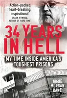 34 Jahre in der Hölle: Meine Zeit in Amerikas härtesten Gefängnissen - 34 Years in Hell: My Time Inside America's Toughest Prisons